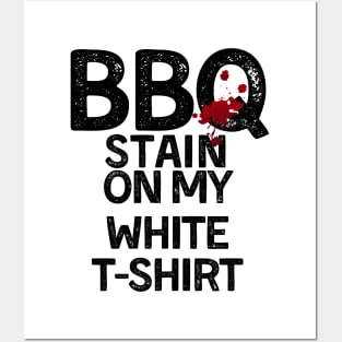 BBQ Stain - Barbecue Stain On My White T-Shirt Posters and Art